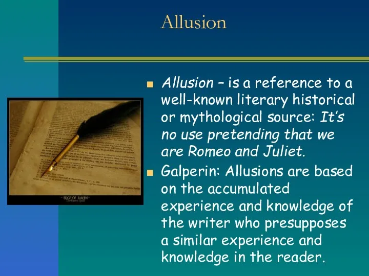 Allusion Allusion – is a reference to a well-known literary