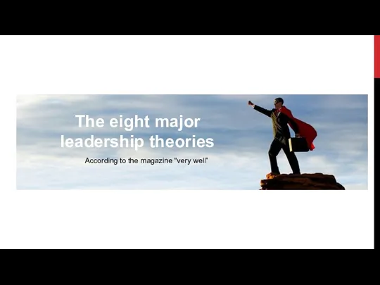 The eight major leadership theories According to the magazine "very well”