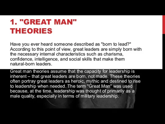 1. "GREAT MAN" THEORIES Have you ever heard someone described