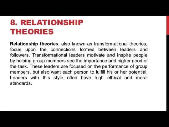 8. RELATIONSHIP THEORIES Relationship theories, also known as transformational theories,