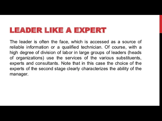 LEADER LIKE A EXPERT The leader is often the face,