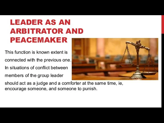 LEADER AS AN ARBITRATOR AND PEACEMAKER This function is known