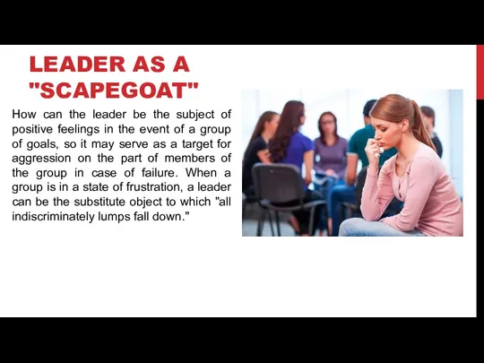 LEADER AS A "SCAPEGOAT" How can the leader be the