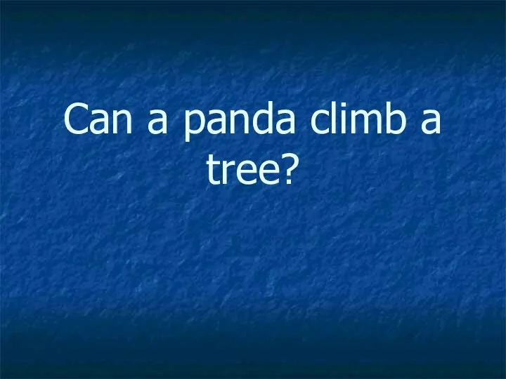 Can a panda climb a tree?