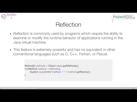 Reflection Reflection is commonly used by programs which require the ability to examine