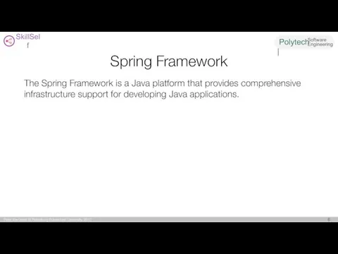 Spring Framework The Spring Framework is a Java platform that provides comprehensive infrastructure