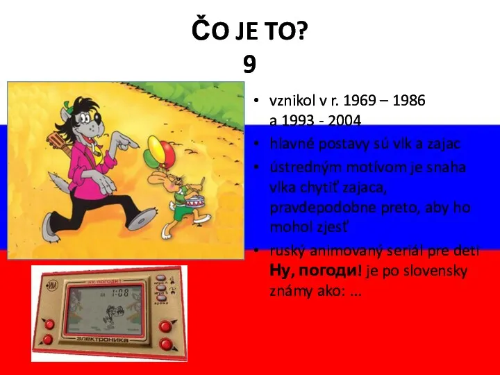 ČO JE TO? 9 vznikol v r. 1969 – 1986