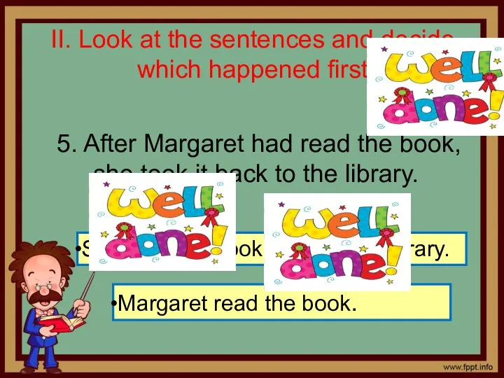 II. Look at the sentences and decide which happened first 5. After Margaret
