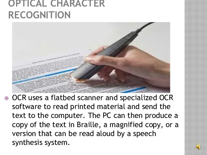 OPTICAL CHARACTER RECOGNITION OCR uses a flatbed scanner and specialized