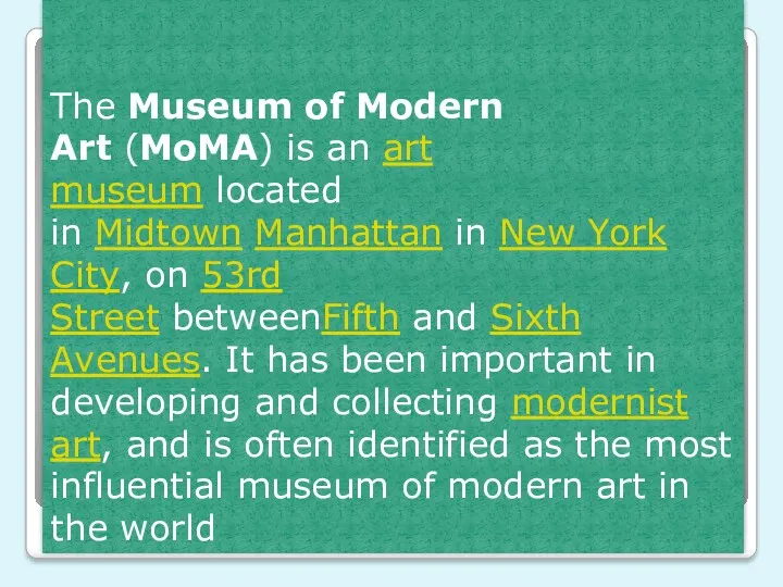 The Museum of Modern Art (MoMA) is an art museum
