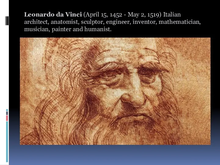 Leonardo da Vinci (April 15, 1452 - May 2, 1519)