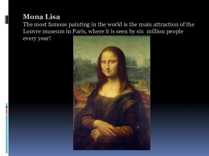 Mona Lisa The most famous painting in the world is