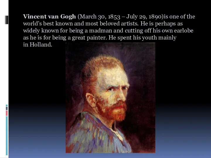 Vincent van Gogh (March 30, 1853 – July 29, 1890)is