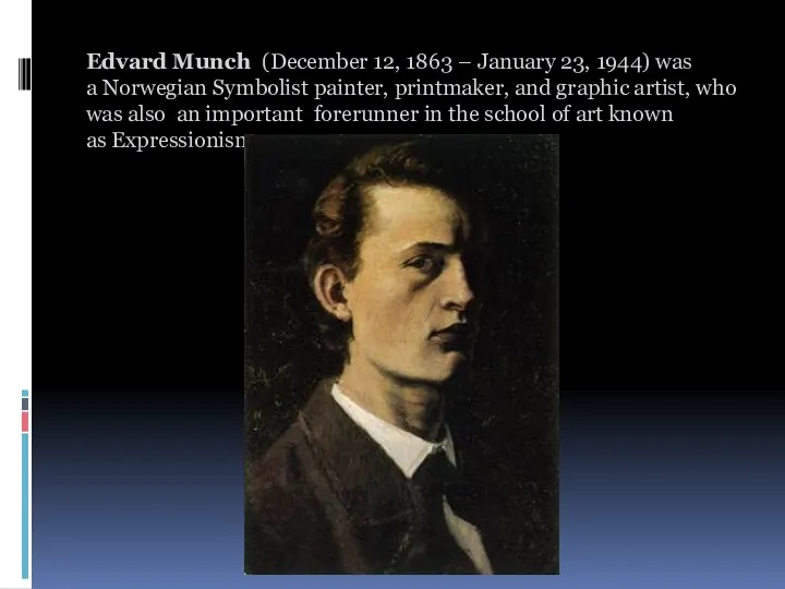 Edvard Munch (December 12, 1863 – January 23, 1944) was