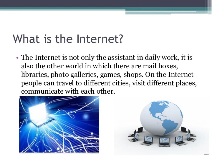 What is the Internet? The Internet is not only the