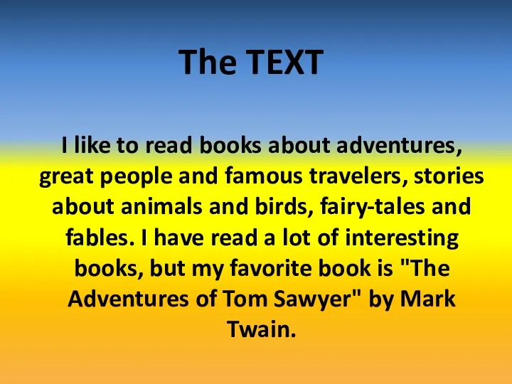 The TEXT I like to read books about adventures, great