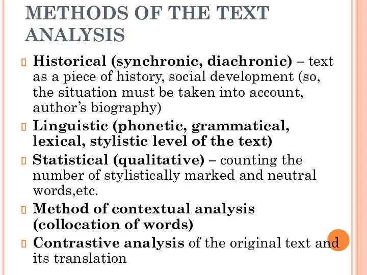 METHODS OF THE TEXT ANALYSIS Historical (synchronic, diachronic) – text as a piece