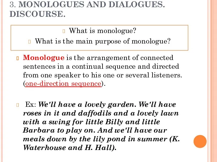 3. MONOLOGUES AND DIALOGUES. DISCOURSE. What is monologue? What is the main purpose