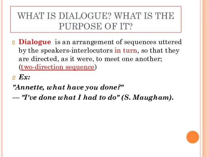 WHAT IS DIALOGUE? WHAT IS THE PURPOSE OF IT? Dialogue is an arrangement