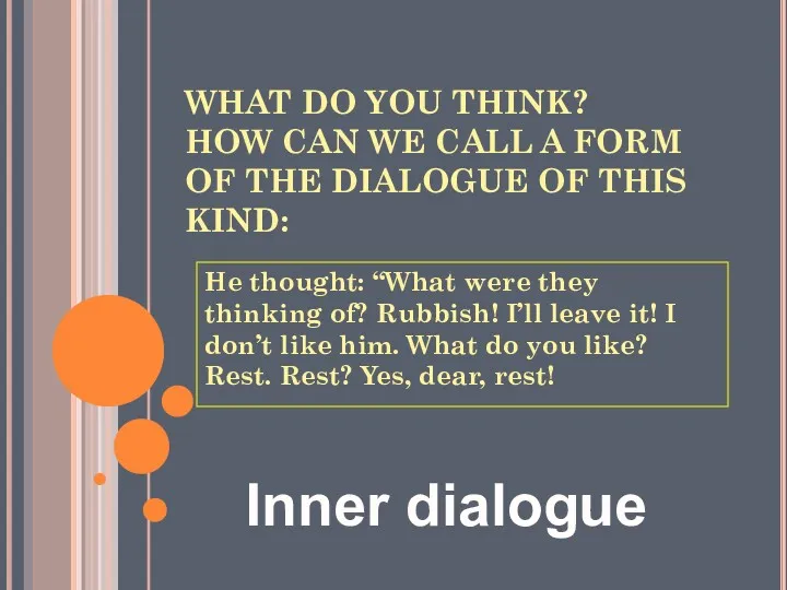WHAT DO YOU THINK? HOW CAN WE CALL A FORM OF THE DIALOGUE