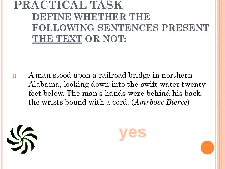 PRACTICAL TASK DEFINE WHETHER THE FOLLOWING SENTENCES PRESENT THE TEXT OR NOT: A