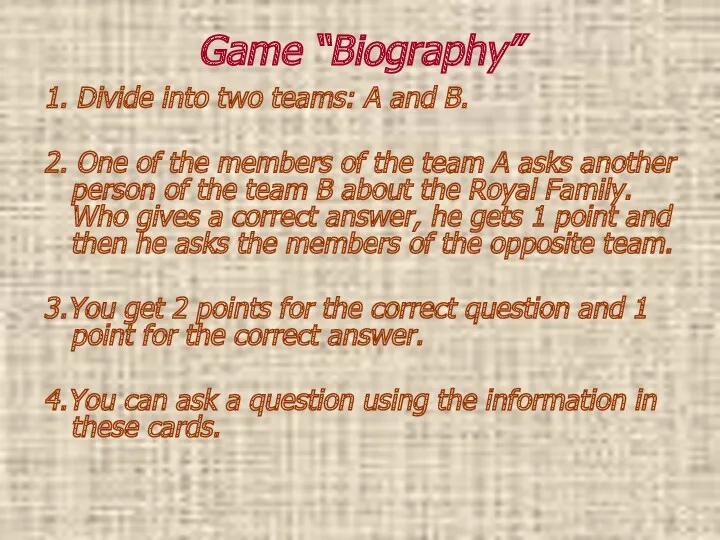 Game “Biography” 1. Divide into two teams: A and B.