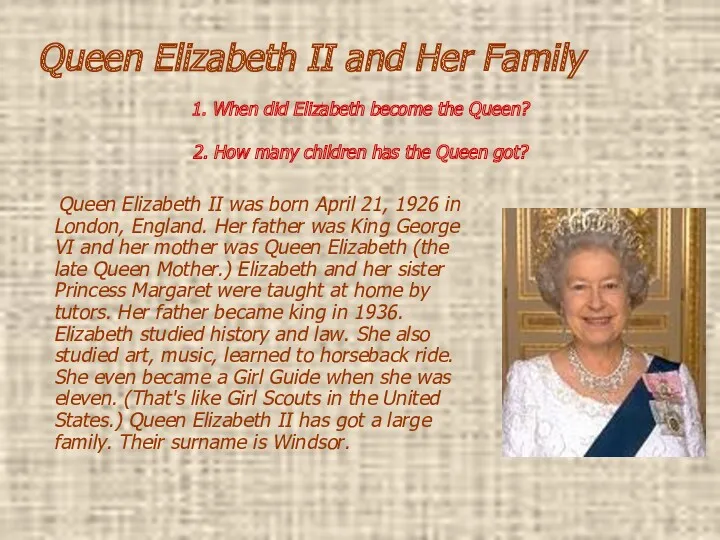 Queen Elizabeth II and Her Family Queen Elizabeth II was