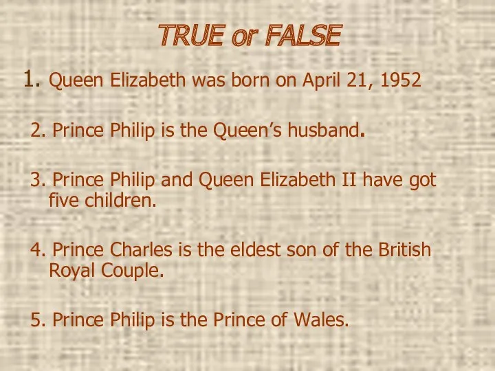 TRUE or FALSE Queen Elizabeth was born on April 21,