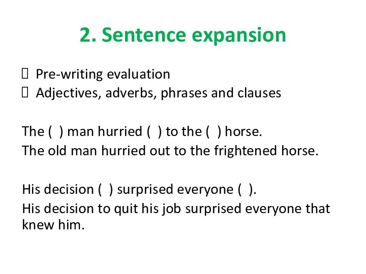 2. Sentence expansion Pre-writing evaluation Adjectives, adverbs, phrases and clauses