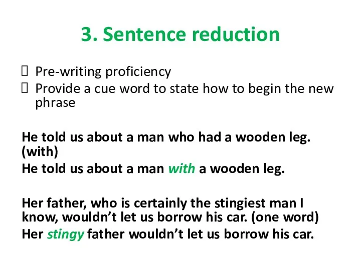 3. Sentence reduction Pre-writing proficiency Provide a cue word to