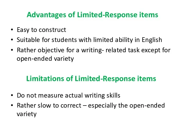 Advantages of Limited-Response items Easy to construct Suitable for students