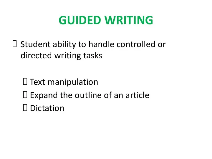 GUIDED WRITING Student ability to handle controlled or directed writing