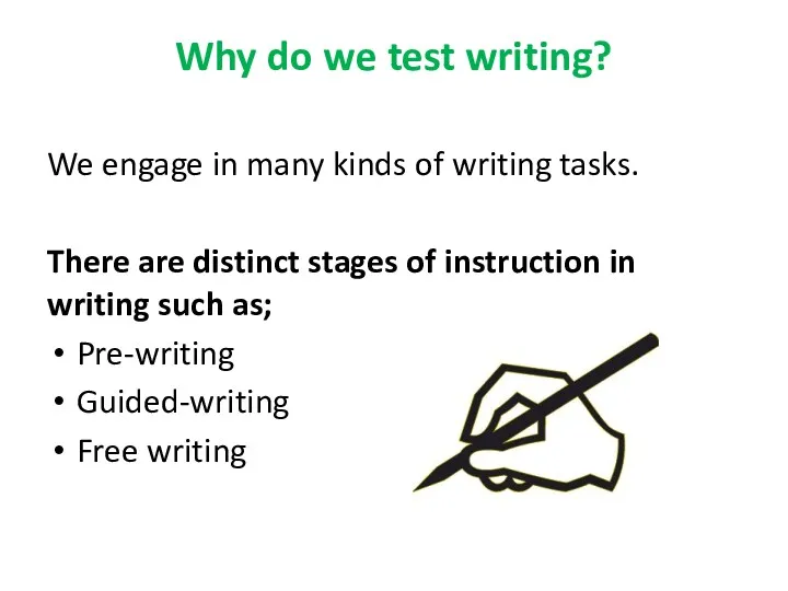 Why do we test writing? We engage in many kinds