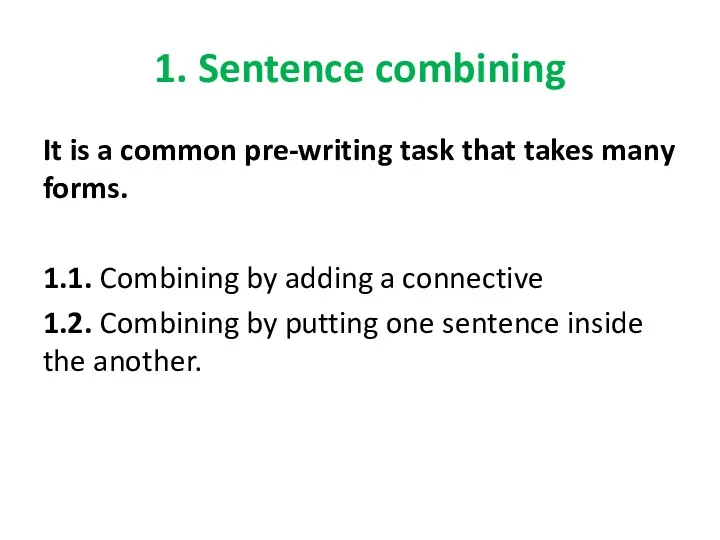 1. Sentence combining It is a common pre-writing task that