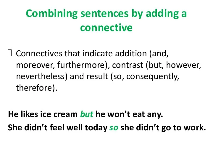 Combining sentences by adding a connective Connectives that indicate addition