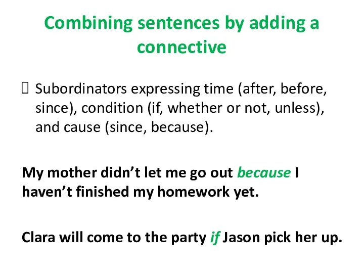Combining sentences by adding a connective Subordinators expressing time (after,