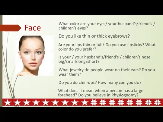 Face What color are your eyes/ your husband’s/friend’s / children’s