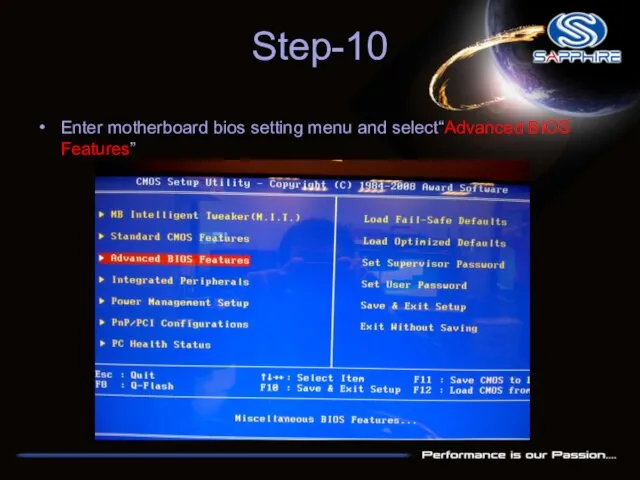 Step-10 Enter motherboard bios setting menu and select“Advanced BIOS Features”
