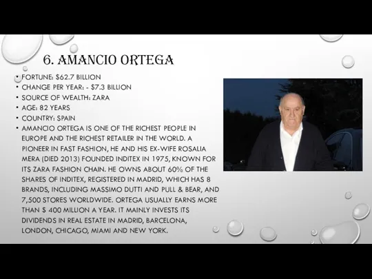 6. AMANCIO ORTEGA FORTUNE: $62.7 BILLION CHANGE PER YEAR: -