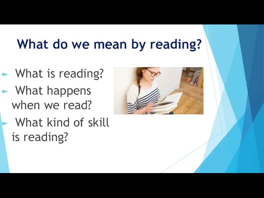 What do we mean by reading? What is reading? What