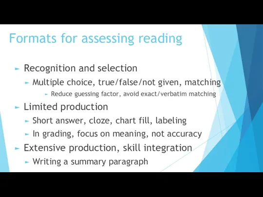 Formats for assessing reading Recognition and selection Multiple choice, true/false/not