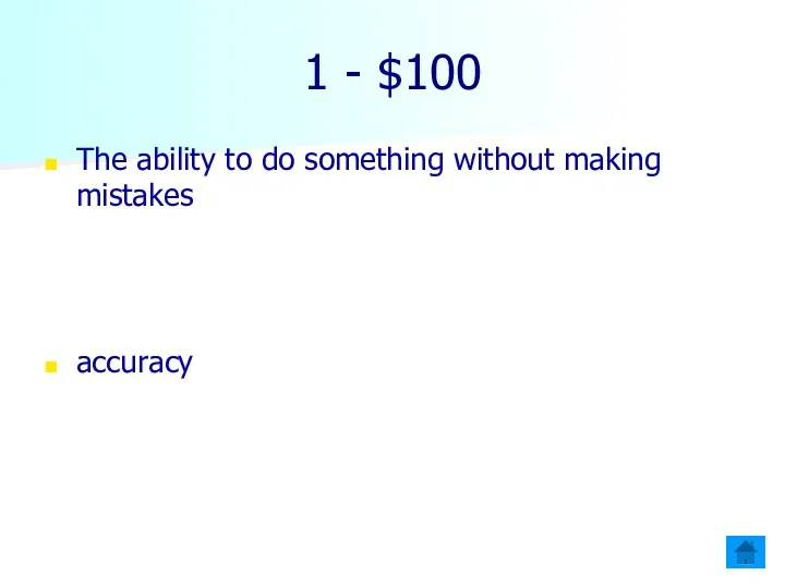 1 - $100 The ability to do something without making mistakes accuracy