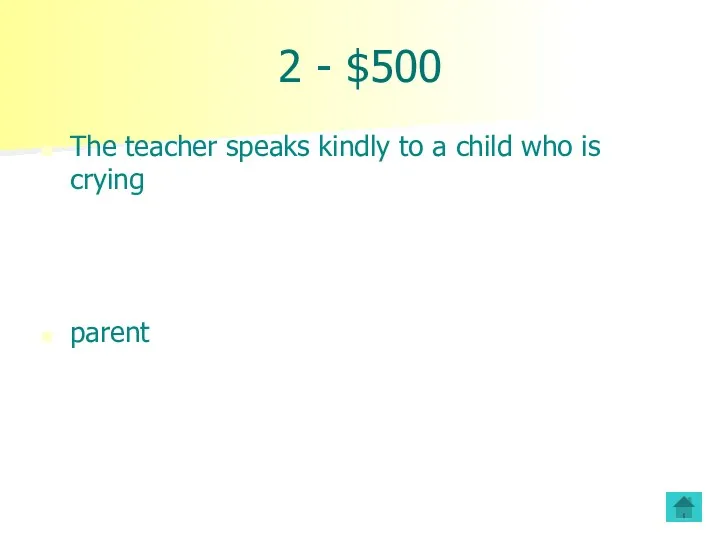 2 - $500 The teacher speaks kindly to a child who is crying parent