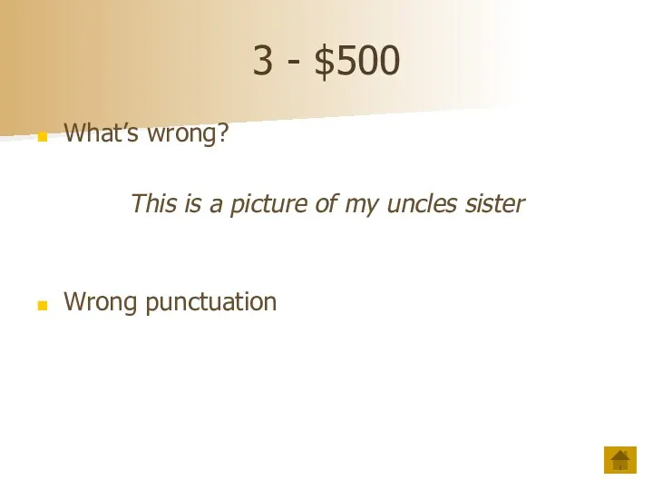 3 - $500 What’s wrong? This is a picture of my uncles sister Wrong punctuation