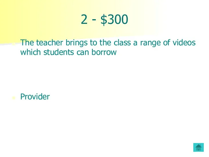 2 - $300 The teacher brings to the class a