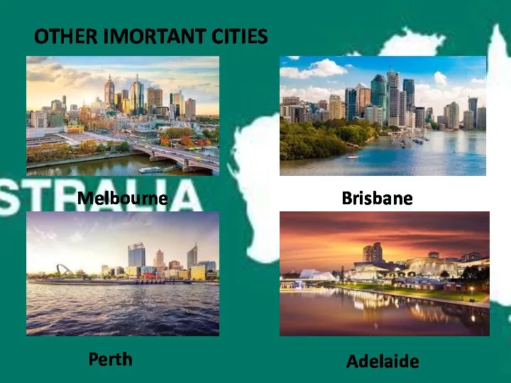OTHER IMORTANT CITIES Adelaide Brisbane Perth Melbourne