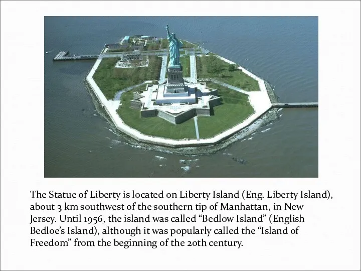 The Statue of Liberty is located on Liberty Island (Eng.