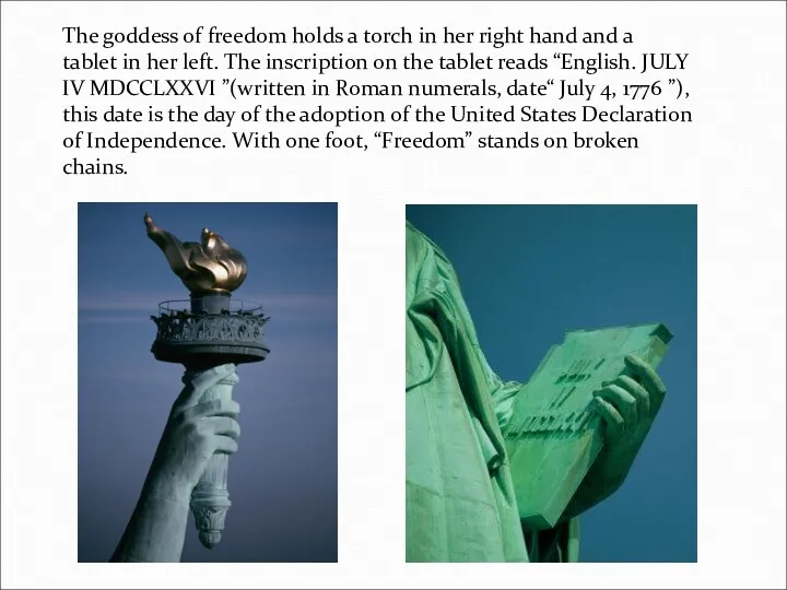 The goddess of freedom holds a torch in her right