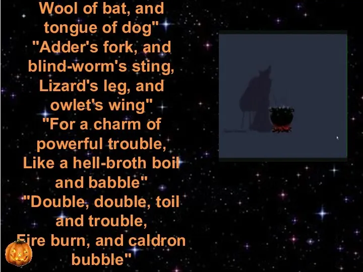 THE WITCHES CALDRON "Eye of newt, and toe of frog, Wool of bat,