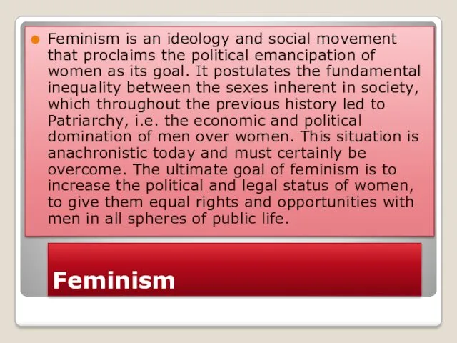 Feminism Feminism is an ideology and social movement that proclaims